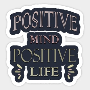 Positive mind positive life Sticker